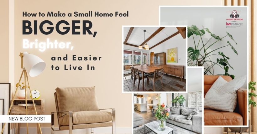 How to Make a Small Home Feel Bigger, Brighter, and Easier to Live In